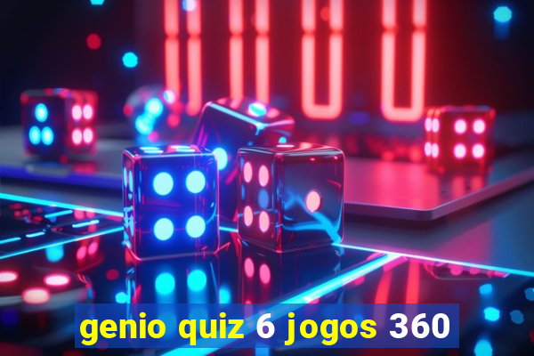 genio quiz 6 jogos 360