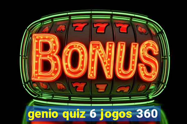 genio quiz 6 jogos 360