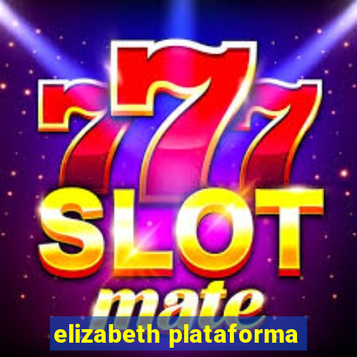 elizabeth plataforma