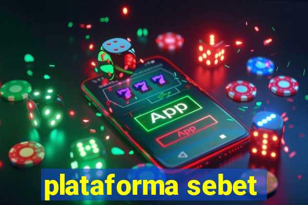 plataforma sebet