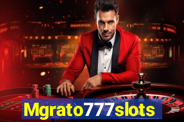 Mgrato777slots