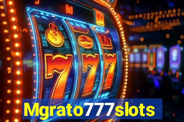 Mgrato777slots