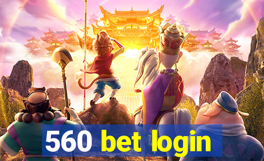 560 bet login