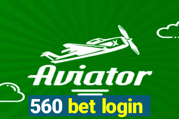 560 bet login