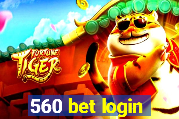 560 bet login