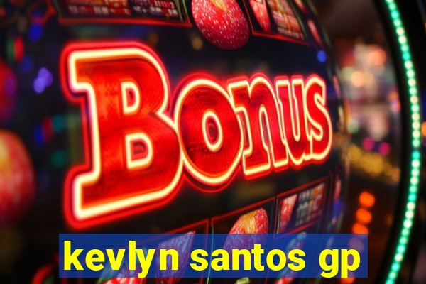 kevlyn santos gp