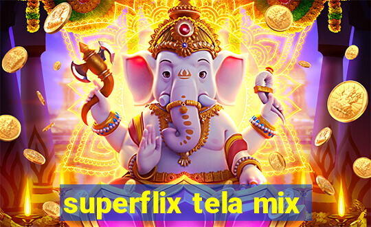 superflix tela mix