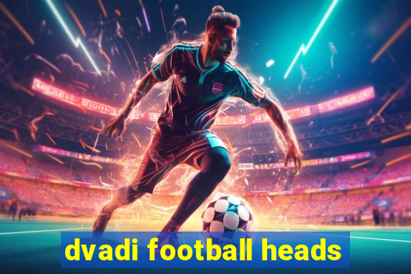 dvadi football heads