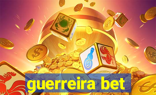 guerreira bet