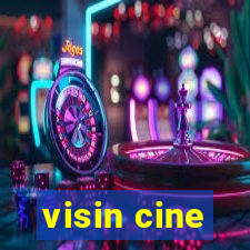 visin cine