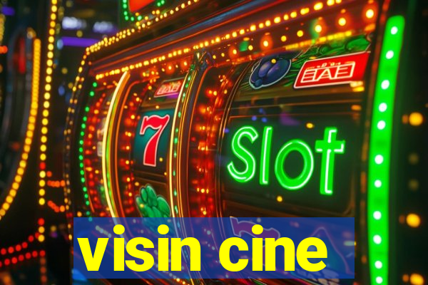 visin cine