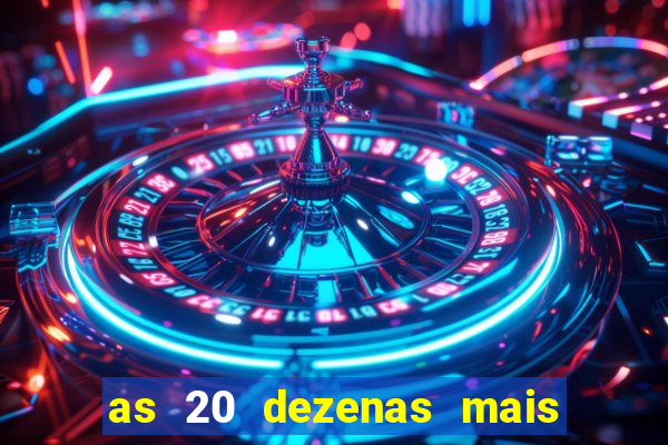 as 20 dezenas mais atrasadas da federal