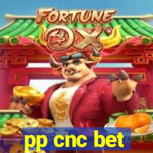 pp cnc bet