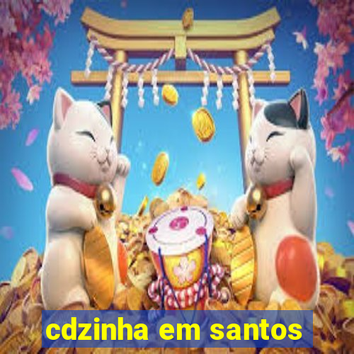 cdzinha em santos