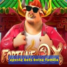 aposta bets bolsa familia