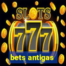 bets antigas