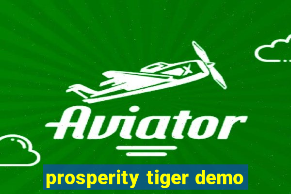 prosperity tiger demo