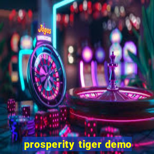 prosperity tiger demo