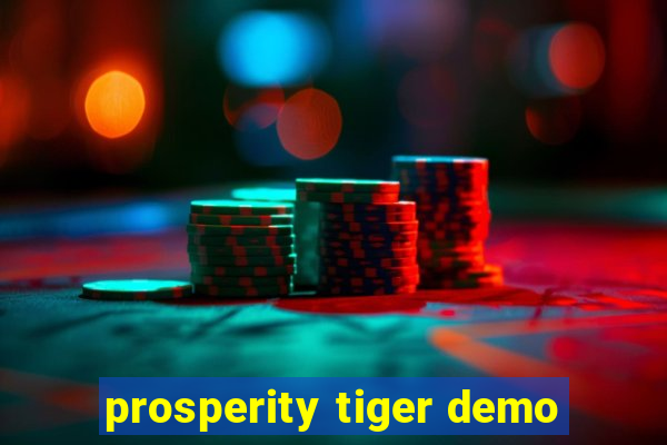 prosperity tiger demo