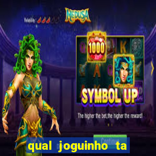 qual joguinho ta pagando agora