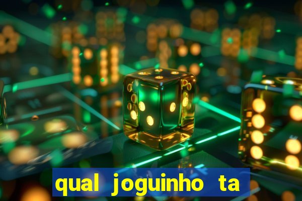 qual joguinho ta pagando agora