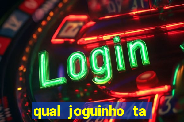 qual joguinho ta pagando agora