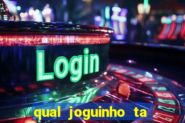 qual joguinho ta pagando agora