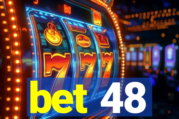 bet 48