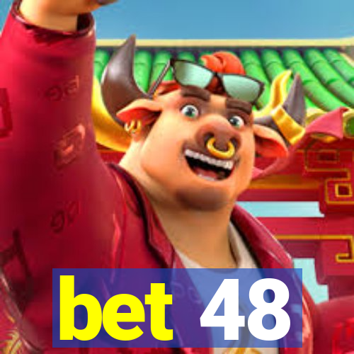 bet 48