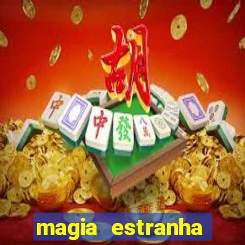 magia estranha filme completo dublado online