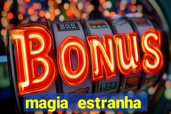 magia estranha filme completo dublado online