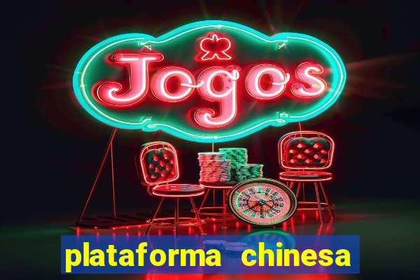 plataforma chinesa de jogo