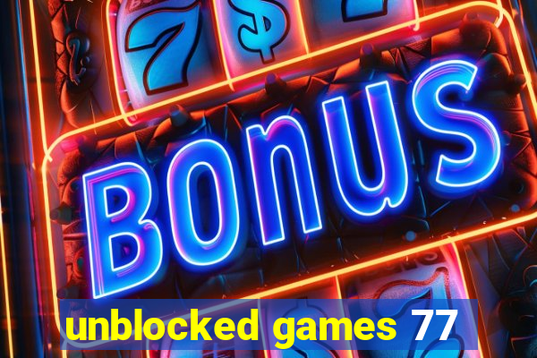 unblocked games 77