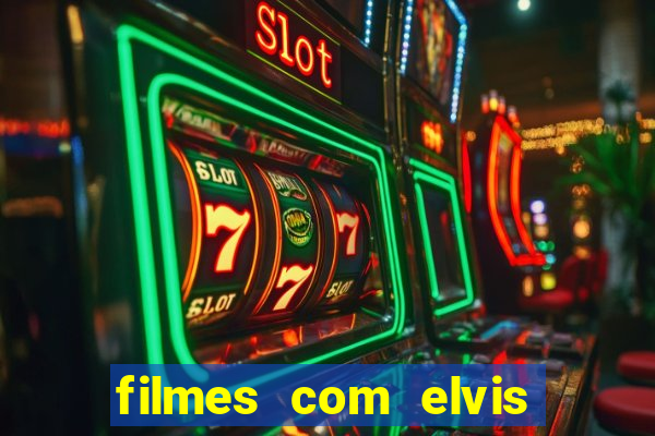 filmes com elvis presley dublado