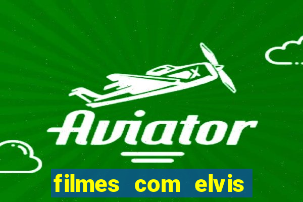 filmes com elvis presley dublado