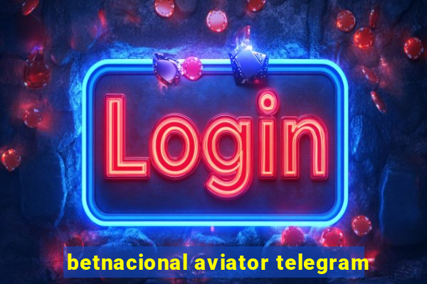 betnacional aviator telegram