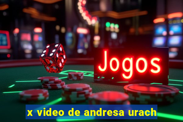 x video de andresa urach