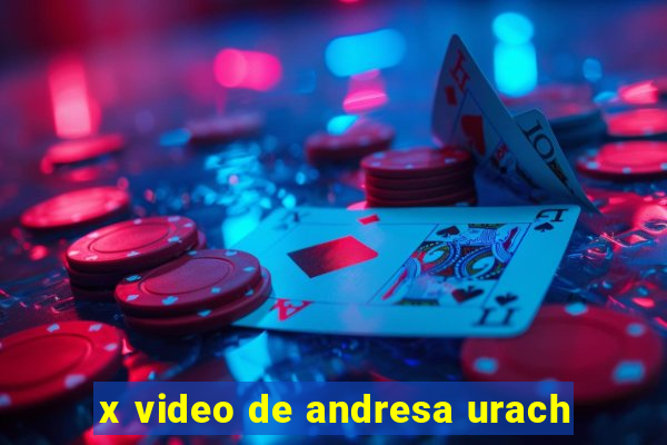 x video de andresa urach