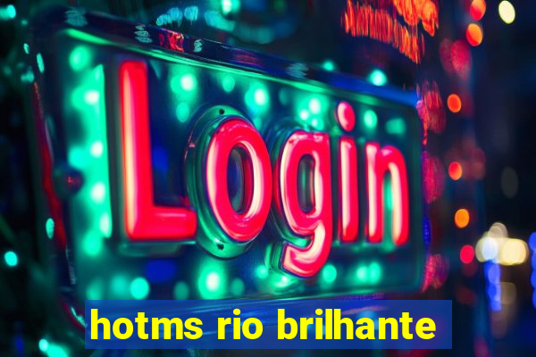 hotms rio brilhante