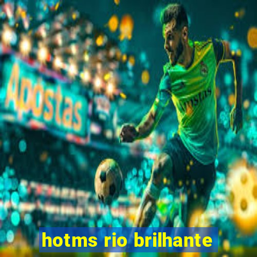 hotms rio brilhante