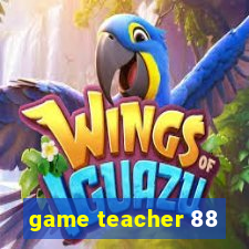 game teacher 88