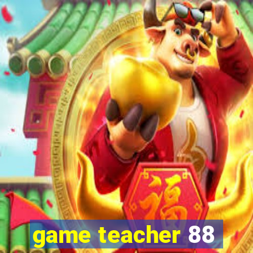 game teacher 88