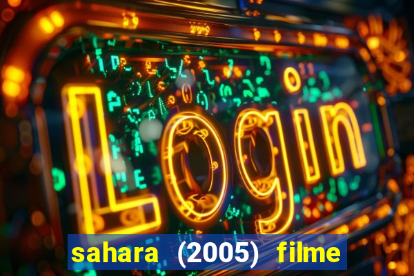 sahara (2005) filme completo dublado