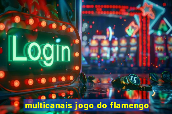 multicanais jogo do flamengo