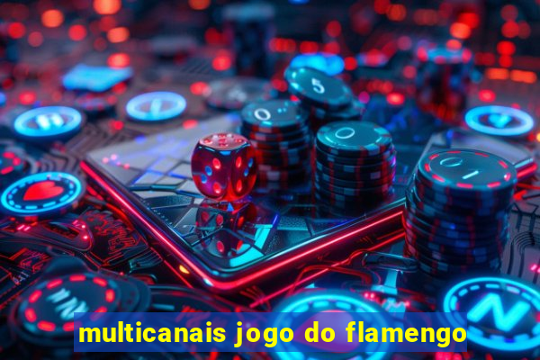 multicanais jogo do flamengo