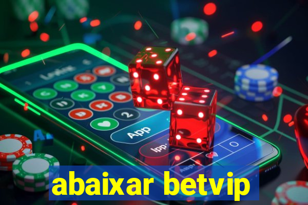 abaixar betvip