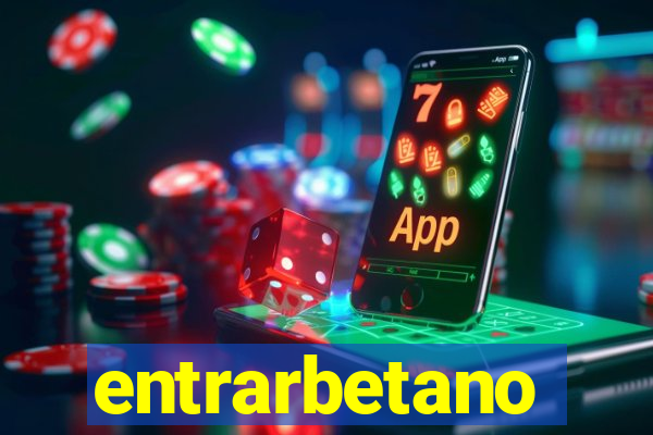 entrarbetano