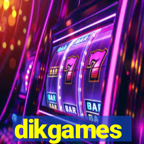 dikgames