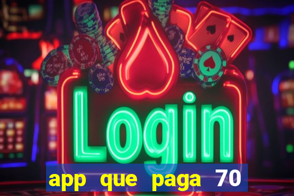 app que paga 70 reais para se cadastrar