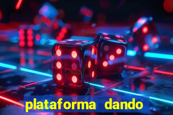 plataforma dando dinheiro no cadastro